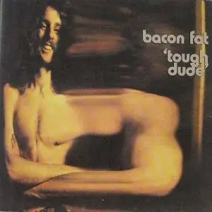 Bacon Fat - Tough Dude (1971) {2004 Walhalla} **[RE-UP]**