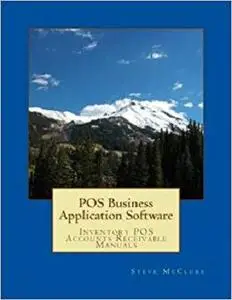 POS Business Application Software: Inventory POS Accounts Receivable (Volume 2)