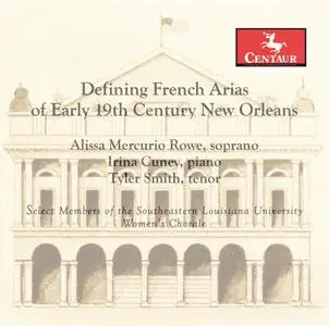 Alissa Mercurio Rowe, Irina Cunev & Tyler Smith - Defining French Arias of Early 19th Century New Orleans (2021) [24/48]