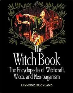 The Witch Book: The Encyclopedia of Witchcraft, Wicca, and Neo-paganism