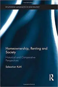 Homeownership, Renting and Society: Historical and Comparative Perspectives