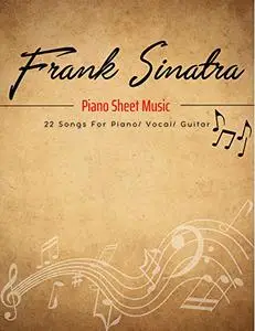 Frank Sinatra Piano Sheet Music: 22 Songs For Piano/ Vocal/ Guitar