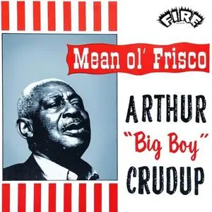 Arthur "Big Boy" Crudup - Mean Ole Frisco (Remastered) (1962/2021) [Official Digital Download 24/96]