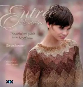 Entrée to Entrelac: The Definitive Guide from a Biased Knitter by Gwen Bortner