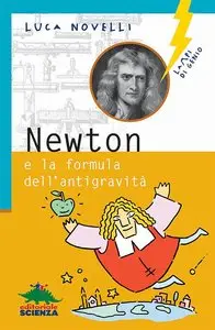Luca Novelli - Newton e la formula dell'antigravità