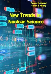 "New Trends in Nuclear Science" ed. by Nasser S. Awwad, Salem A. AlFaify