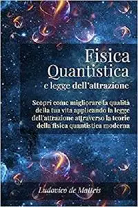 Fisica Quantistica E Legge Dell'Attrazione