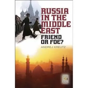Russia in the Middle East: Friend or Foe?