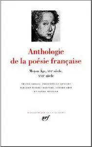 Anthologie de la poésie française, tome 1 : Du Moyen Âge au XVIIe siecle