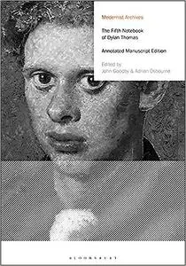 The Fifth Notebook of Dylan Thomas: Annotated Manuscript Edition