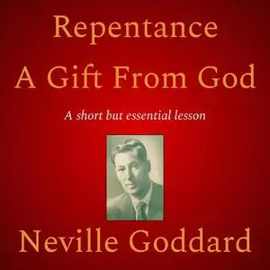 «Repentance A Gift From God» by Neville Goddard