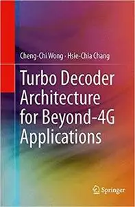 Turbo Decoder Architecture for Beyond-4G Applications