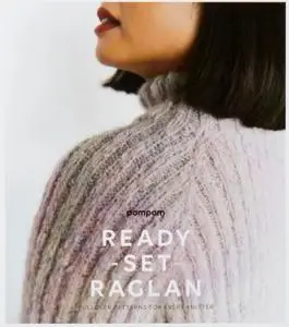 Ready Set Raglan: Pullover Patterns for Every Knitter