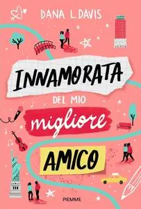 Dana L. Davis - Innamorata del mio migliore amico