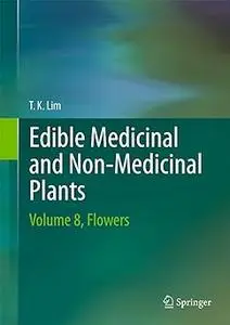 Edible Medicinal and Non Medicinal Plants: Volume 8, Flowers