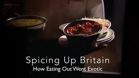 BBC Time Shift - Spicing Up Britain: How Eating Out Went Exotic (2015)