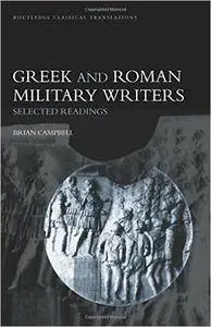 Brian Campbell - Greek and Roman Military Writers: Selected Readings