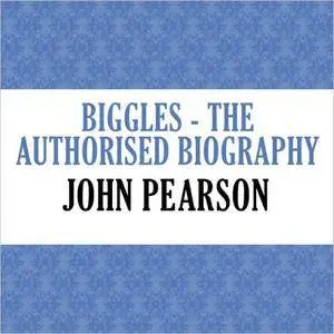 Biggles: The Authorised Biography [Audiobook]