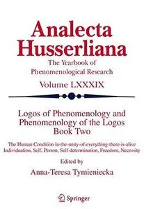 Logos of Phenomenology and Phenomenology of The Logos. Book Two: The Human Condition in-the-Unity-of-Everything-there-is-alive