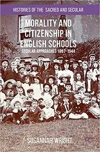 Morality and Citizenship in English Schools: Secular Approaches, 1897–1944