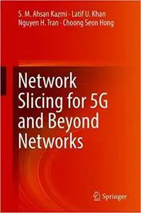 Network Slicing for 5G and Beyond Networks