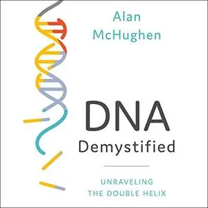 DNA: Demystified Unravelling the Double Helix [Audiobook]