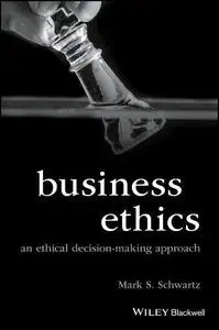 Business ethics : an ethical decision-making approach