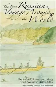 First Russian Voyage around the World: The Journal of Hermann Ludwig von Lowenstern 1803-1806