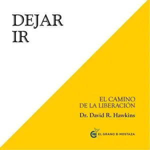 «Dejar Ir. El camino de la liberación» by David R. Hawkins