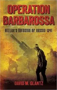 Operation Barbarossa: Hitler's Invasion Of Russia 1941