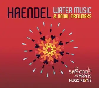 Hugo Reyne, La Simphonie du Marais - Handel: Water Music & Royal Fireworks (2017)
