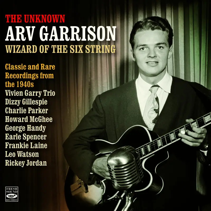 Arv Garrison - Wizard of the Six String: Classic and Rare Recordings 1945-1948 (2021)