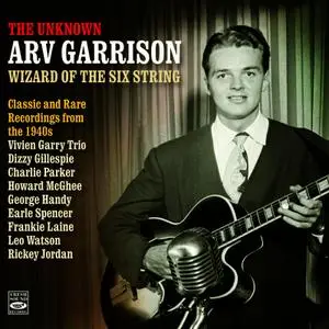 Arv Garrison - Wizard of the Six String: Classic and Rare Recordings 1945-1948 (2021)