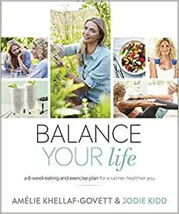 Balance Your Life: A 6-week Eating and Exercise Plan for a Calmer, Healthier You (Repost)