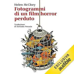 «Fotogrammi di un film horror perduto» by Helen McClory