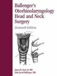 Ballenger's Otorhinolaryngology Head and Neck Surgery: Head and Neck Surgery by John Jacob Ballenger