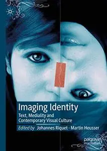 Imaging Identity: Text, Mediality and Contemporary Visual Culture (Repost)
