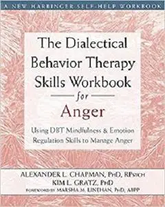 The Dialectical Behavior Therapy Skills Workbook for Anger