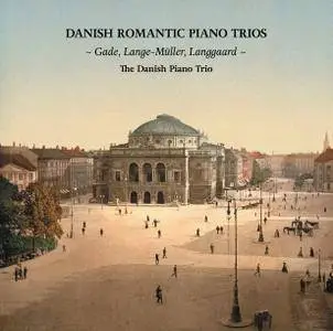 The Danish Piano Trio - Danish Romantic Piano Trios (2015) [TR24][OF]