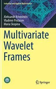 Multivariate Wavelet Frames (Industrial and Applied Mathematics)