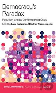 Democracy's Paradox: Populism and its Contemporary Crisis (Critical Interventions: A Forum for Social Analysis)