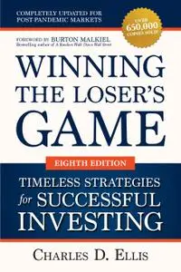 Winning the Loser's Game: Timeless Strategies for Successful Investing, 8th Edition