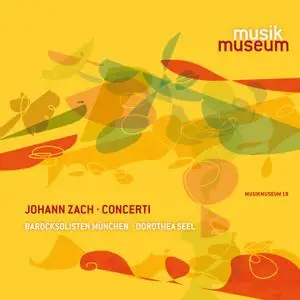 Johann Zach - Concerti - Barocksolisten München, Dorothea Seel (2018) {Musikmuseum CD13017 rec 2014}