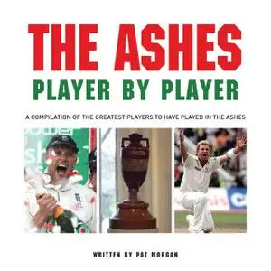 «The Ashes Player by Player» by Pat Morgan