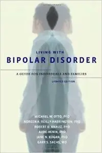 Living with Bipolar Disorder: A Guide for Individuals and FamiliesUpdated Edition by Michael W. Otto