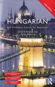 Carol Rounds, Erika Solyom, "Colloquial Hungarian: The Complete Course for Beginners"
