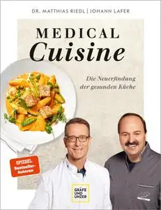 Johann Lafer, Matthias Riedl - Medical Cuisine: Die Neuerfindung der gesunden Küche