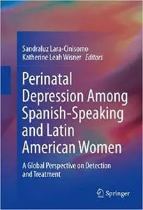 Perinatal Depression among Spanish-Speaking and Latin American Women: A Global Perspective on Detection and Treatment (Repost)