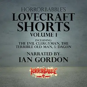 «7 Lovecraft Shorts Told in 15 Minutes or Less» by Howard Lovecraft