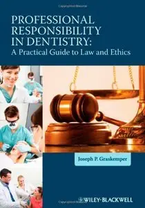 Professional Responsibility in Dentistry: A Practical Guide to Law and Ethics (Repost)